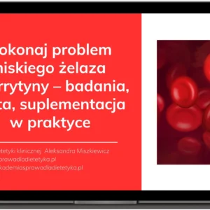 Pokonaj problem niskiego żelaza i ferrytyny – badania, dieta, suplementacja w praktyce (kurs)