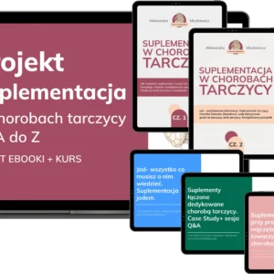 Suplementacja w chorobach tarczycy od A do Z (PAKIET EBOOKI + KURS)